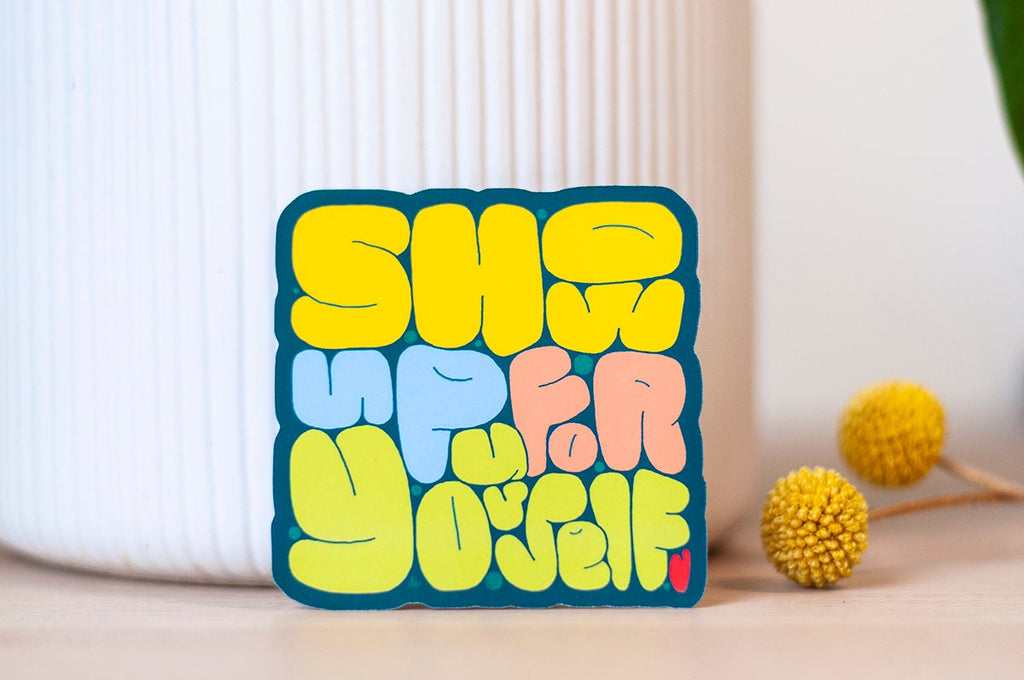 Show Up For Yourself - Positive Reminder Sticker