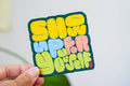 Show Up For Yourself - Positive Reminder Sticker