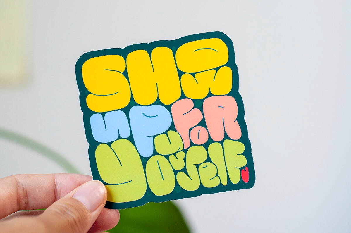 Show Up For Yourself - Positive Reminder Sticker